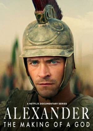 Alexander The Making of a God (2024) อเล็กซานเดอร์ ตำนานมนุษย์สู่เทพ