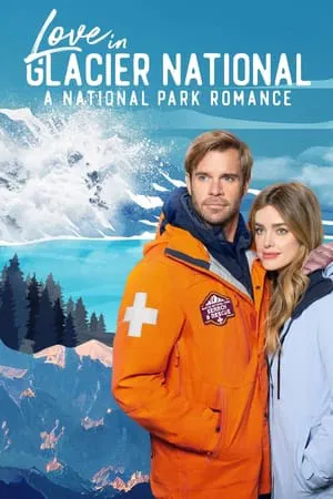 Love in Glacier National A National Park Romance (2023)