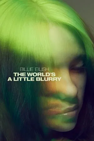 Billie Eilish The World s a Little Blurry (2021)