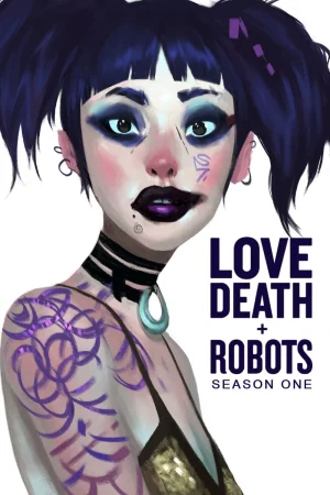 Love Death and Robots Season 1 (2019) กลไก หัวใจ ดับสูญ ชีชั่น 1